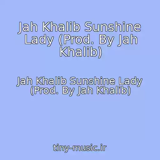 کاور آهنگ Jah Khalib Sunshine Lady (Prod. By Jah Khalib) از Jah Khalib Sunshine Lady (Prod. By Jah Khalib)