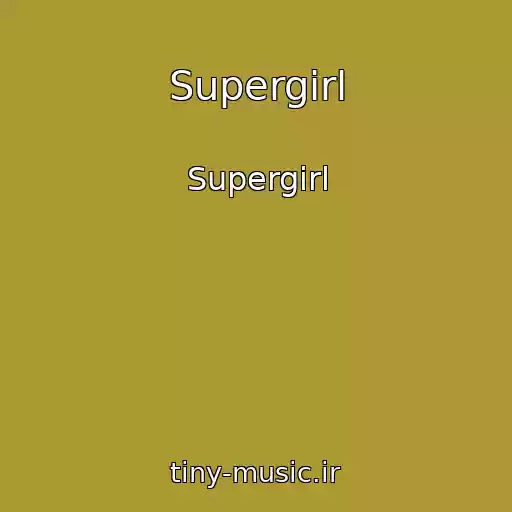 کاور آهنگ Supergirl از Supergirl