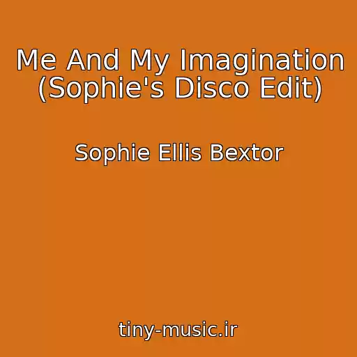 کاور آهنگ Me And My Imagination (Sophie's Disco Edit) از Sophie Ellis Bextor