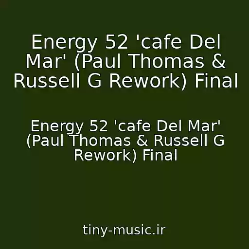 کاور آهنگ Energy 52 'cafe Del Mar' (Paul Thomas & Russell G Rework) Final از Energy 52 'cafe Del Mar' (Paul Thomas & Russell G Rework) Final