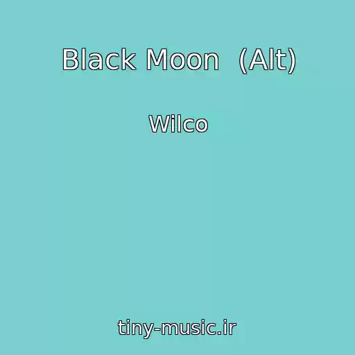 کاور آهنگ Black Moon  (Alt) از Wilco