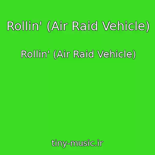 کاور آهنگ Rollin' (Air Raid Vehicle) از Rollin' (Air Raid Vehicle)