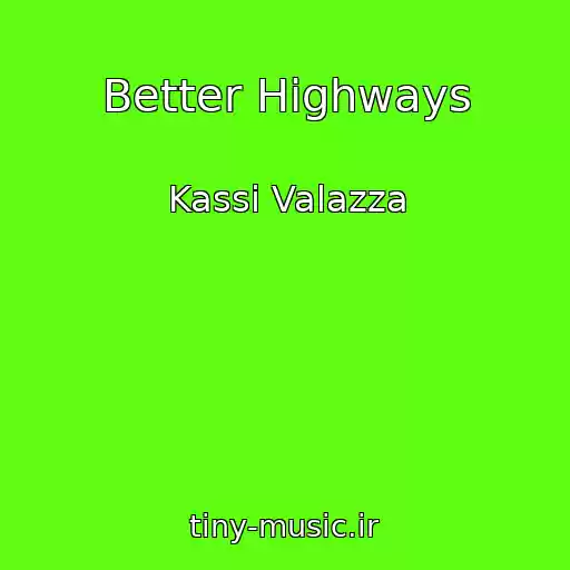 کاور آهنگ Better Highways از Kassi Valazza