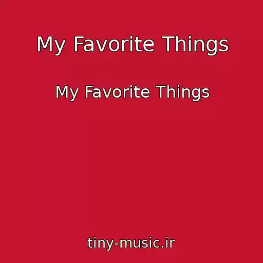 کاور آهنگ My Favorite Things از My Favorite Things