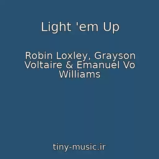 کاور آهنگ Light 'em Up از Robin Loxley, Grayson Voltaire & Emanuel Vo Williams
