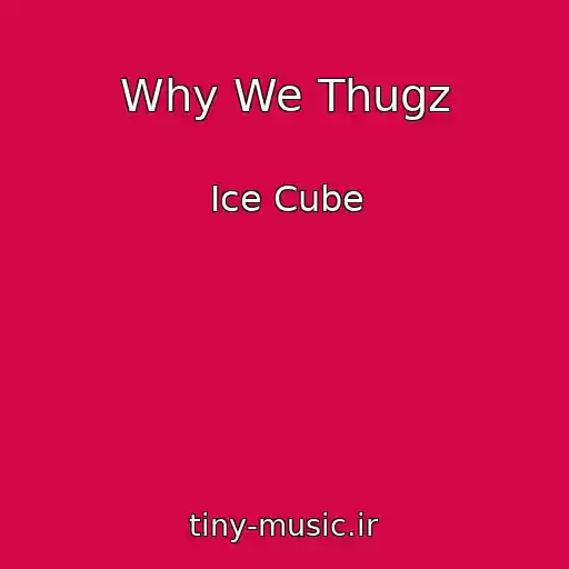 کاور آهنگ Why We Thugz از Ice Cube