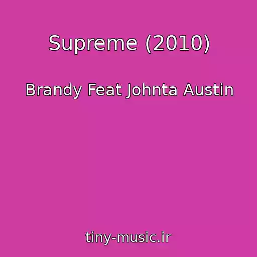 کاور آهنگ Supreme (2010) از Brandy Feat Johnta Austin