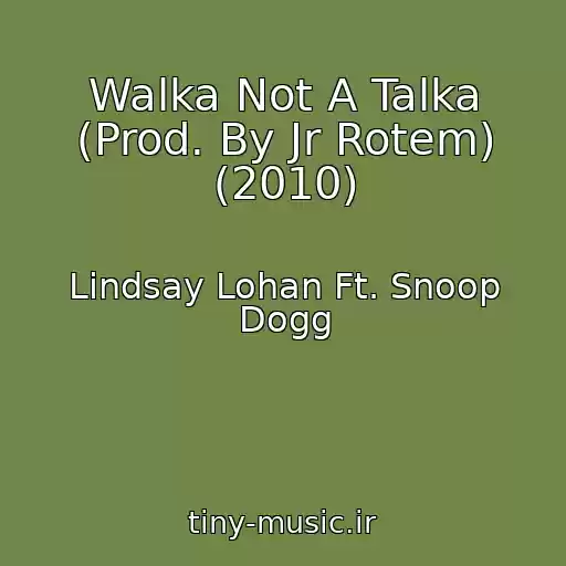 کاور آهنگ Walka Not A Talka (Prod. By Jr Rotem) (2010) از Lindsay Lohan Ft. Snoop Dogg