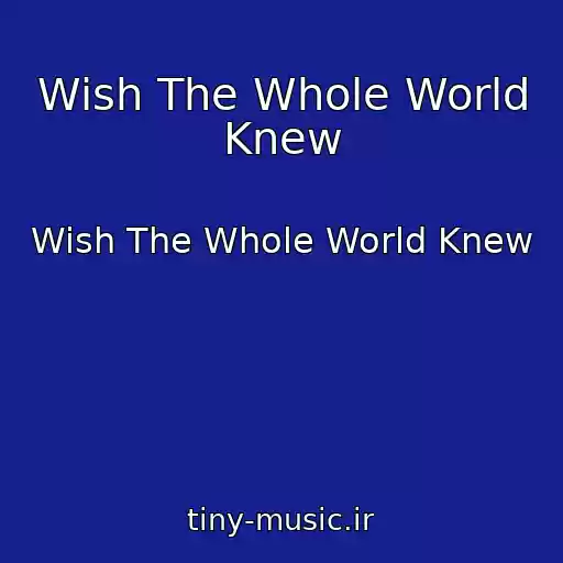 کاور آهنگ Wish The Whole World Knew از Wish The Whole World Knew