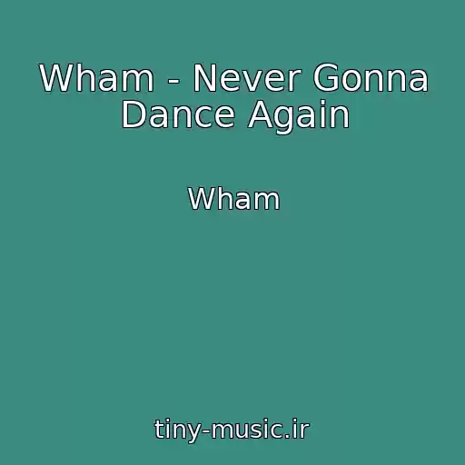 کاور آهنگ Wham - Never Gonna Dance Again از Wham