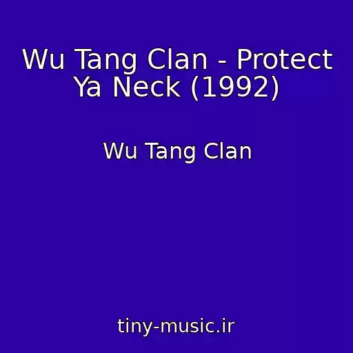 کاور آهنگ Wu Tang Clan - Protect Ya Neck (1992) از Wu Tang Clan