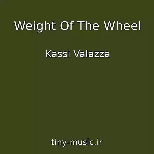 کاور آهنگ Weight Of The Wheel از Kassi Valazza