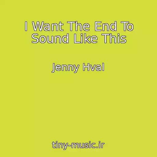 کاور آهنگ I Want The End To Sound Like This از Jenny Hval