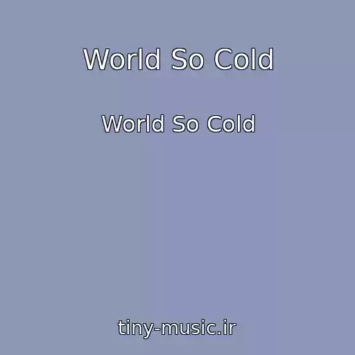 کاور آهنگ World So Cold از World So Cold