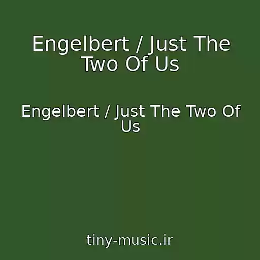 کاور آهنگ Engelbert / Just The Two Of Us از Engelbert / Just The Two Of Us