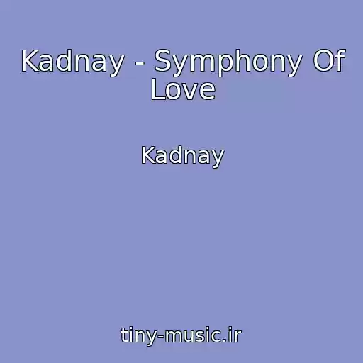 کاور آهنگ Kadnay - Symphony Of Love از Kadnay
