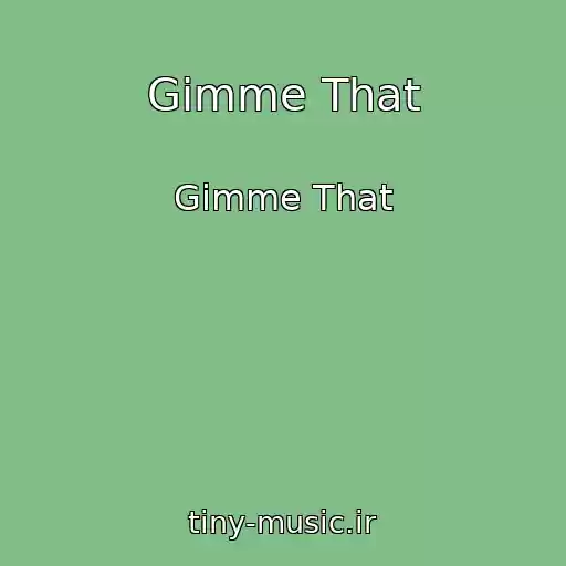کاور آهنگ Gimme That از Gimme That