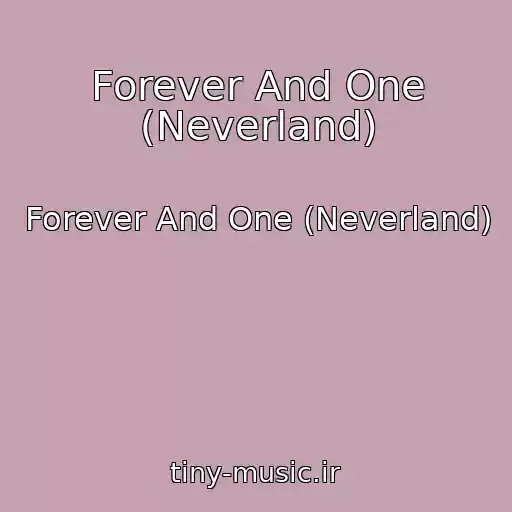 کاور آهنگ Forever And One (Neverland) از Forever And One (Neverland)