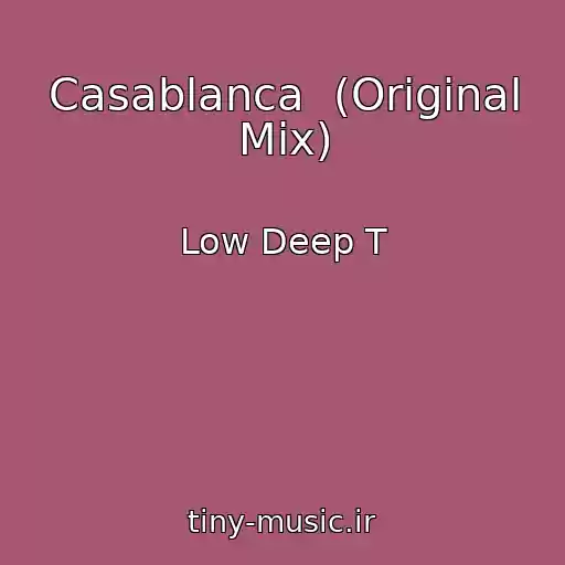 کاور آهنگ Casablanca  (Original Mix) از Low Deep T