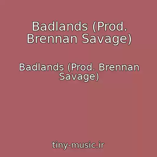 کاور آهنگ Badlands (Prod. Brennan Savage) از Badlands (Prod. Brennan Savage)