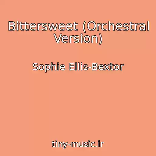 کاور آهنگ Bittersweet (Orchestral Version) از Sophie Ellis-Bextor