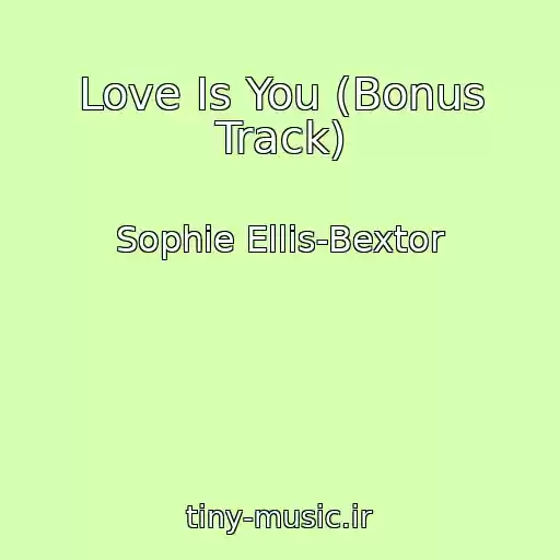کاور آهنگ Love Is You (Bonus Track) از Sophie Ellis-Bextor