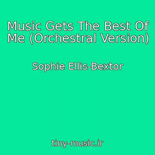 کاور آهنگ Music Gets The Best Of Me (Orchestral Version) از Sophie Ellis-Bextor