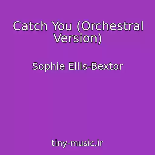 کاور آهنگ Catch You (Orchestral Version) از Sophie Ellis-Bextor