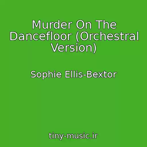 کاور آهنگ Murder On The Dancefloor (Orchestral Version) از Sophie Ellis-Bextor