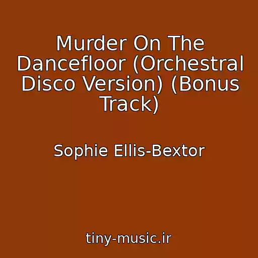 کاور آهنگ Murder On The Dancefloor (Orchestral Disco Version) (Bonus Track) از Sophie Ellis-Bextor