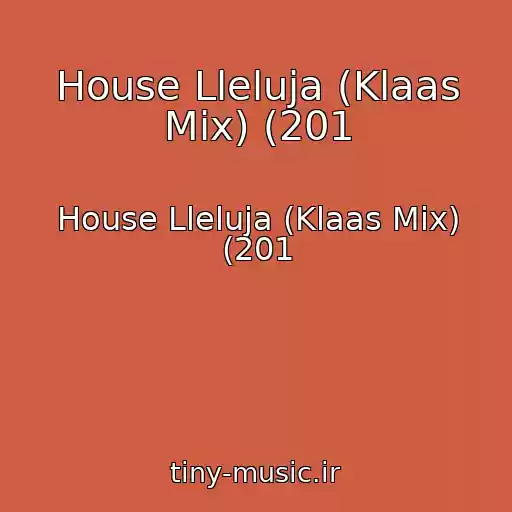 کاور آهنگ House Lleluja (Klaas Mix) (201 از House Lleluja (Klaas Mix) (201