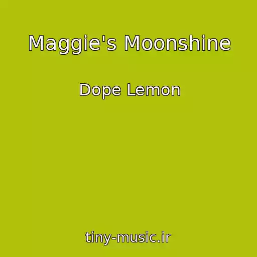 کاور آهنگ Maggie's Moonshine از Dope Lemon