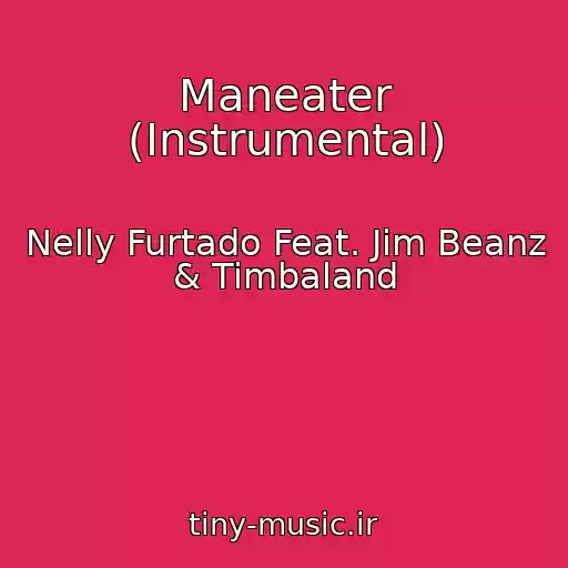 کاور آهنگ Maneater (Instrumental) از Nelly Furtado Feat. Jim Beanz & Timbaland