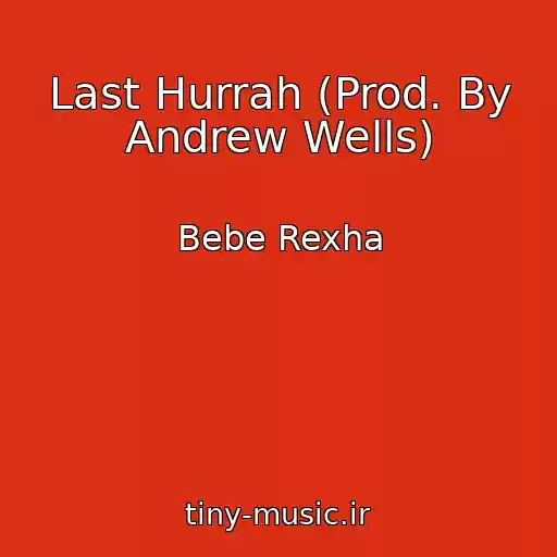 کاور آهنگ Last Hurrah (Prod. By Andrew Wells) از Bebe Rexha