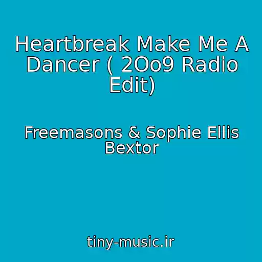 کاور آهنگ Heartbreak Make Me A Dancer ( 2Oo9 Radio Edit) از Freemasons & Sophie Ellis Bextor