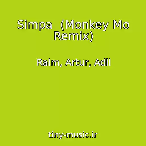 کاور آهنگ Simpa  (Monkey Mo Remix) از Raim, Artur, Adil