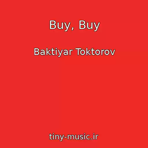 کاور آهنگ Buy, Buy از Baktiyar Toktorov