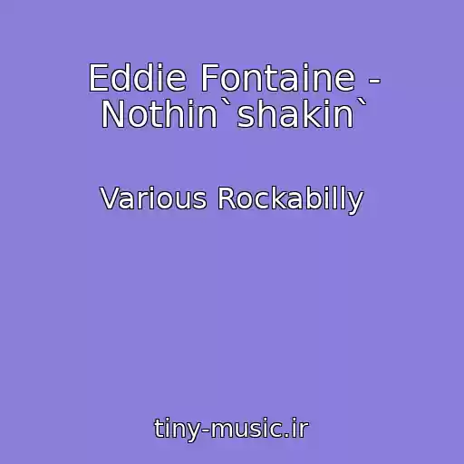 کاور آهنگ Eddie Fontaine - Nothin`shakin` از Various Rockabilly