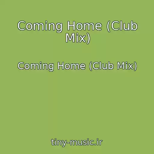 کاور آهنگ Coming Home (Club Mix) از Coming Home (Club Mix)