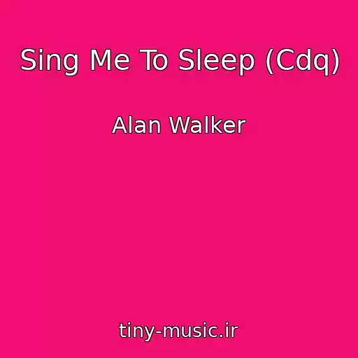 کاور آهنگ Sing Me To Sleep (Cdq) از Alan Walker