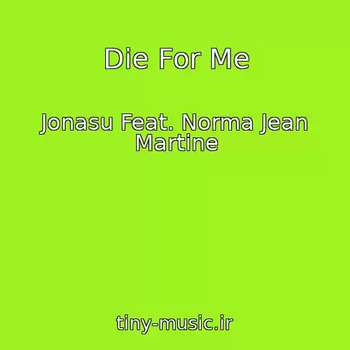 کاور آهنگ Die For Me از Jonasu Feat. Norma Jean Martine