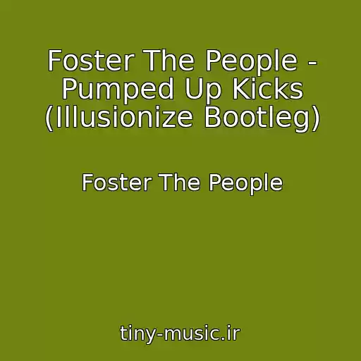 کاور آهنگ Foster The People - Pumped Up Kicks (Illusionize Bootleg) از Foster The People
