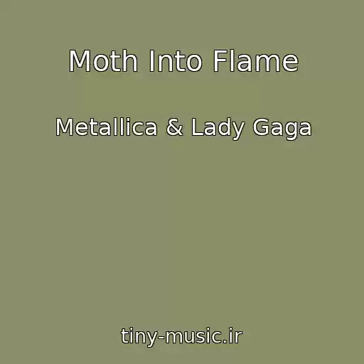 کاور آهنگ Moth Into Flame از Metallica & Lady Gaga