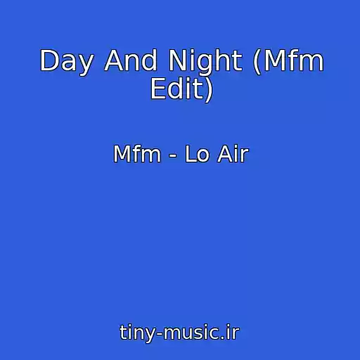 کاور آهنگ Day And Night (Mfm Edit) از Mfm - Lo Air