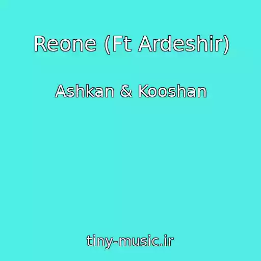 کاور آهنگ Reone (Ft Ardeshir) از Ashkan & Kooshan