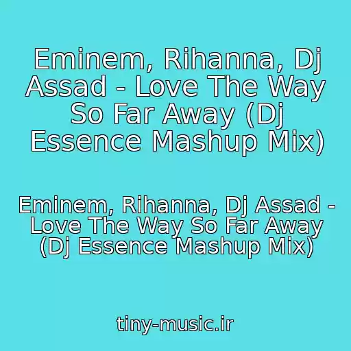 کاور آهنگ Eminem, Rihanna, Dj Assad - Love The Way So Far Away (Dj Essence Mashup Mix) از Eminem, Rihanna, Dj Assad - Love The Way So Far Away (Dj Essence Mashup Mix)