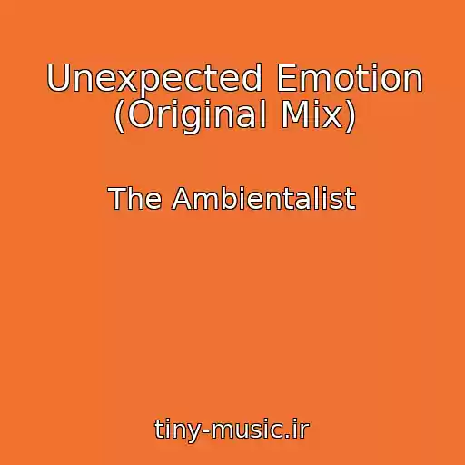 کاور آهنگ Unexpected Emotion (Original Mix) از The Ambientalist