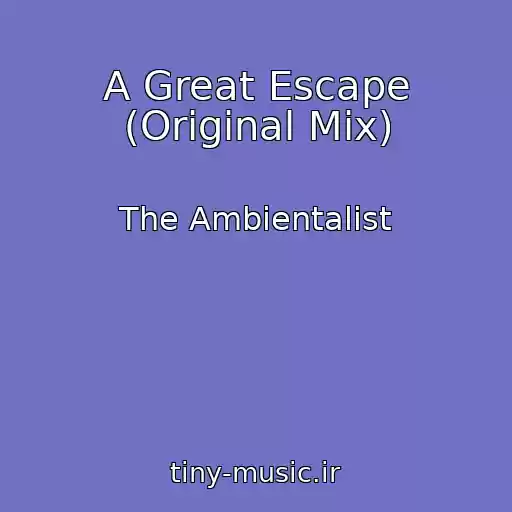 کاور آهنگ A Great Escape (Original Mix) از The Ambientalist