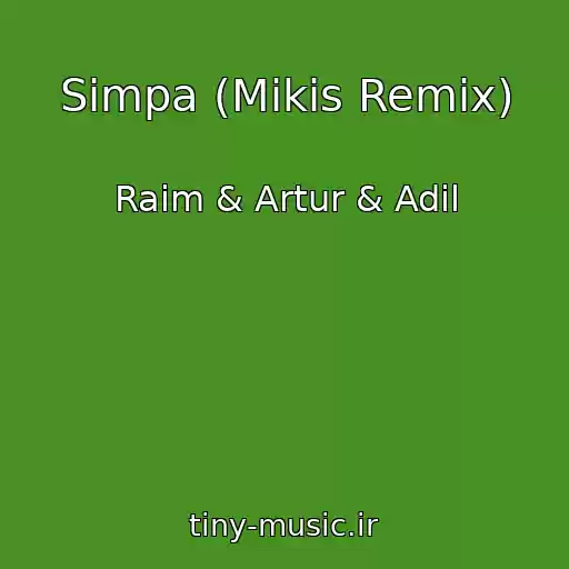 کاور آهنگ Simpa (Mikis Remix) از Raim & Artur & Adil