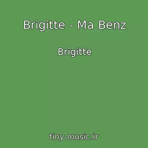 کاور آهنگ Brigitte - Ma Benz از Brigitte